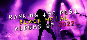 The Best of 2022 Black Metal Music.